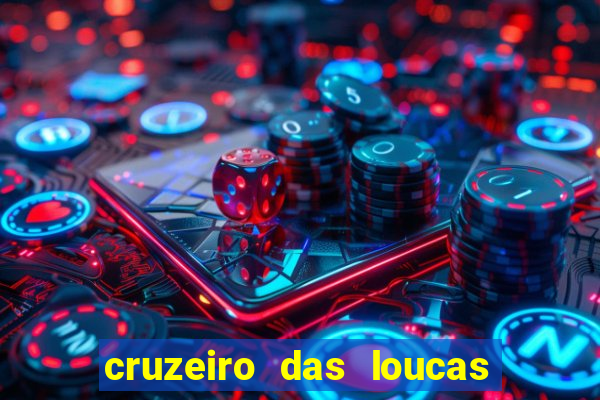 cruzeiro das loucas assistir gratis